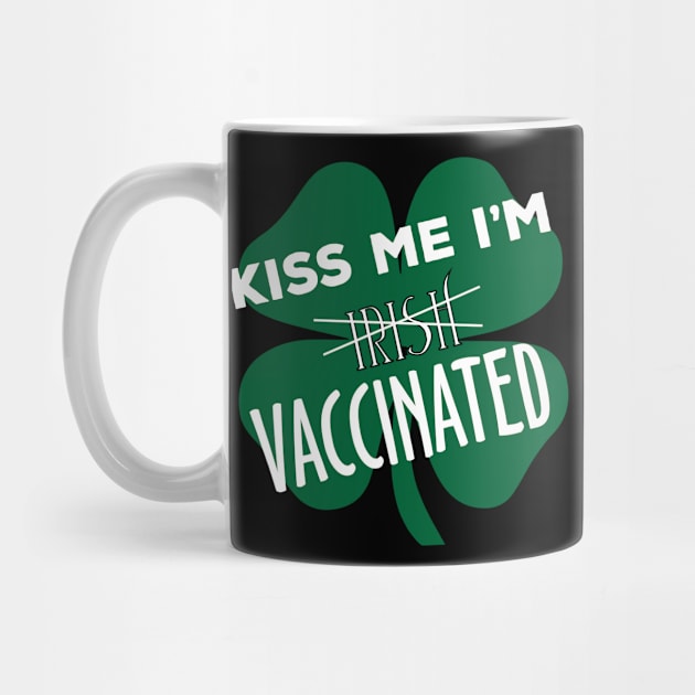 kiss me im vaccinated shamrock funny quote by SDxDesigns